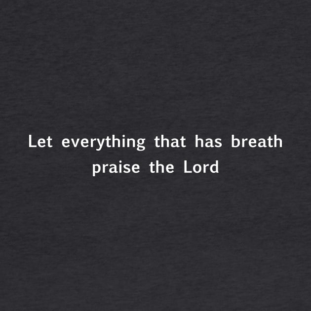 "Let everything that has breath praise the Lord" Christian quote design, Bible verse, psalm 150 by PeachAndPatches